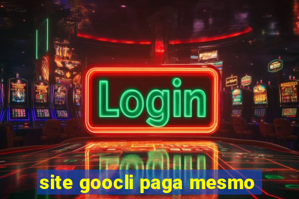 site goocli paga mesmo