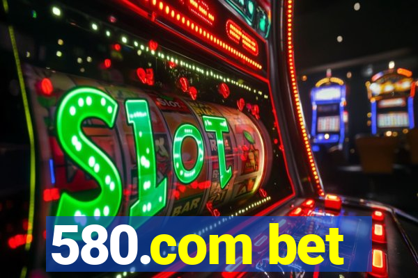 580.com bet