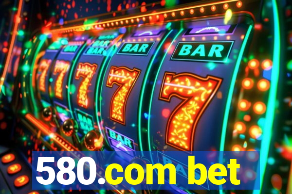 580.com bet