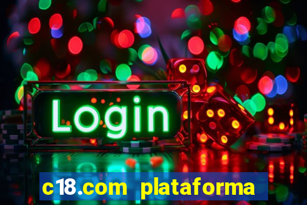 c18.com plataforma de jogos