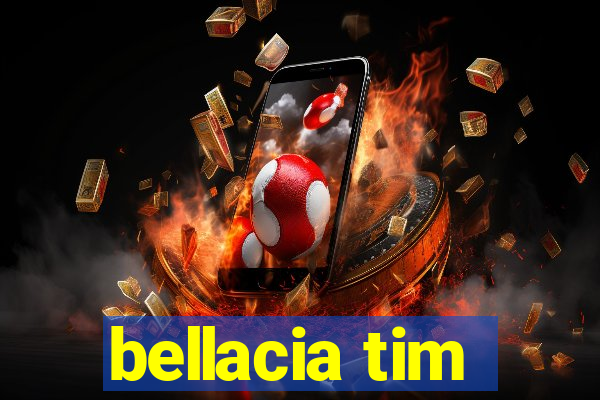 bellacia tim