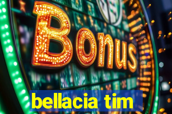 bellacia tim