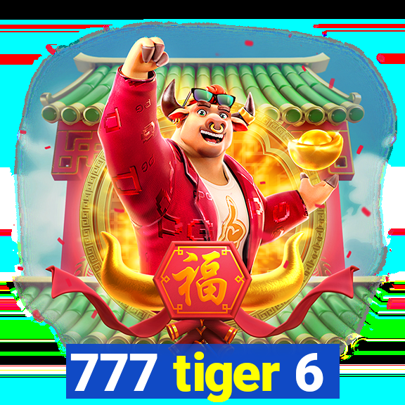 777 tiger 6