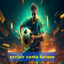 excluir conta betano