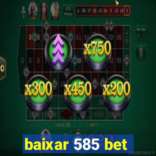 baixar 585 bet