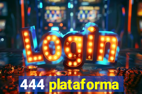 444 plataforma