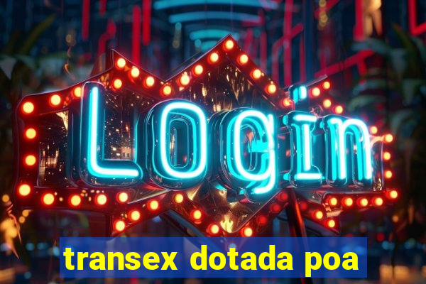 transex dotada poa