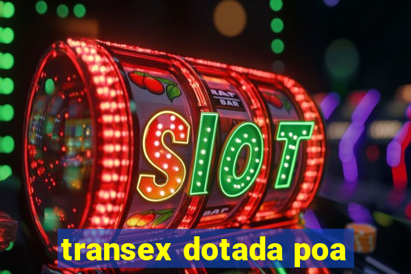 transex dotada poa