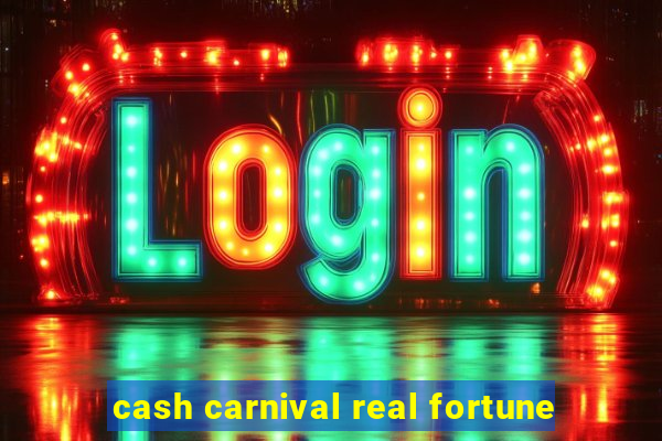 cash carnival real fortune