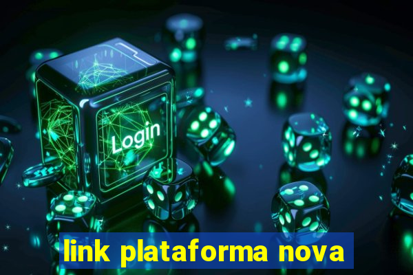 link plataforma nova