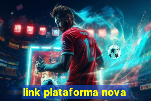 link plataforma nova