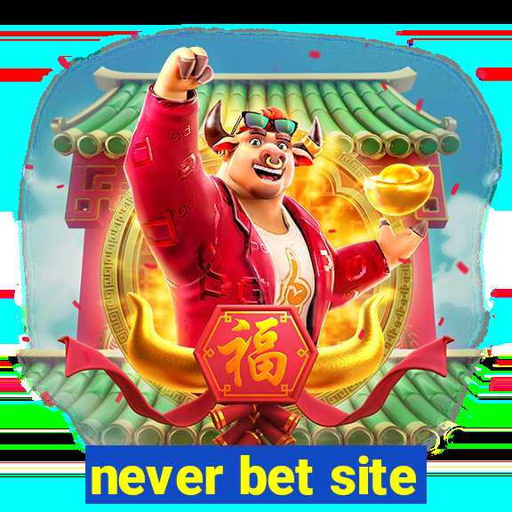 never bet site