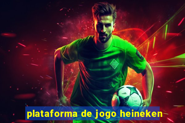 plataforma de jogo heineken