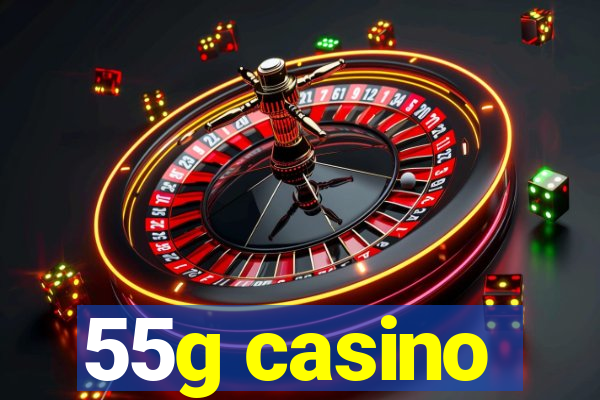 55g casino