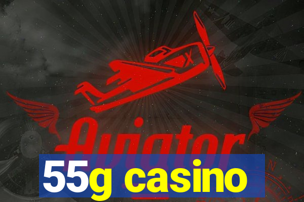 55g casino