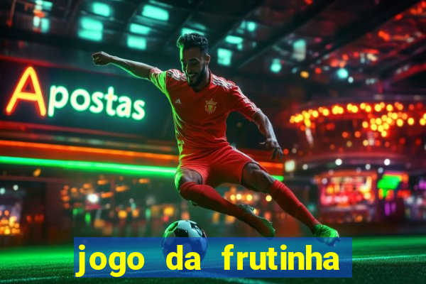 jogo da frutinha da dinheiro