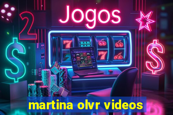 martina olvr videos