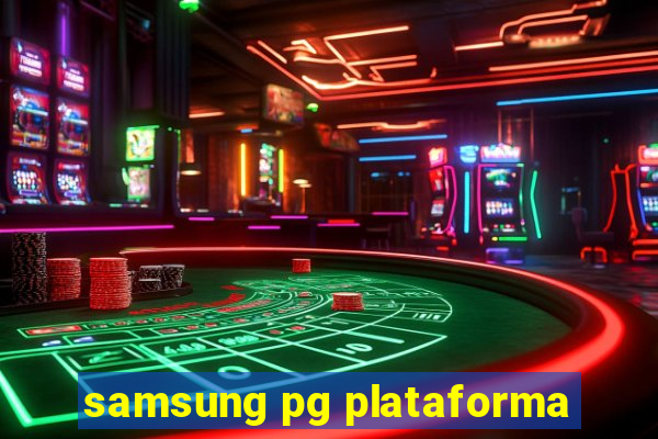 samsung pg plataforma