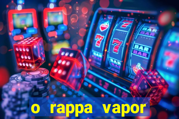 o rappa vapor barato letra