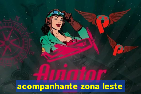 acompanhante zona leste