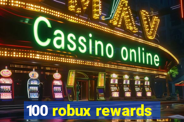 100 robux rewards