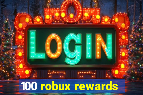 100 robux rewards