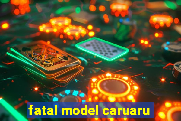 fatal model caruaru