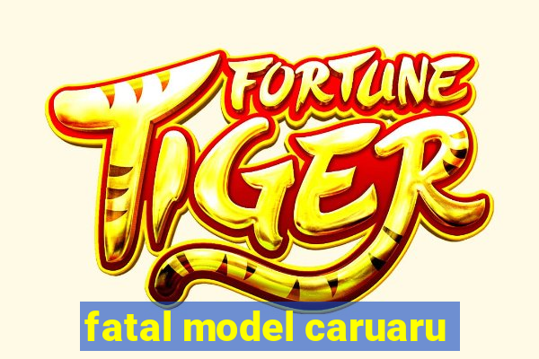 fatal model caruaru