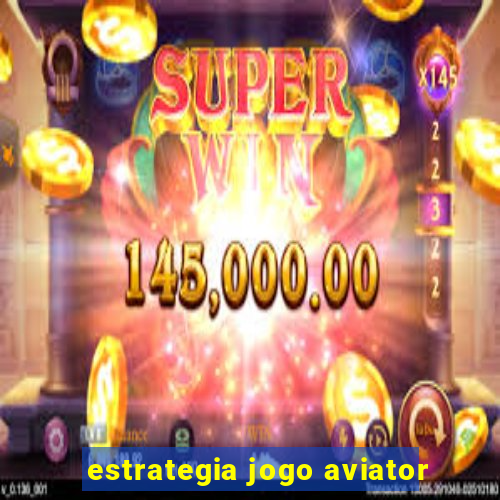 estrategia jogo aviator