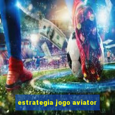 estrategia jogo aviator