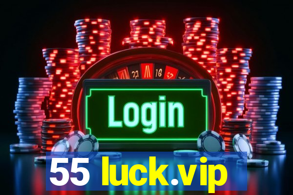 55 luck.vip