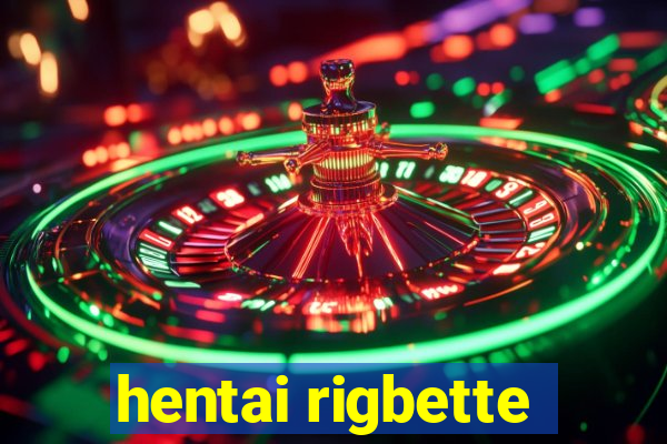 hentai rigbette