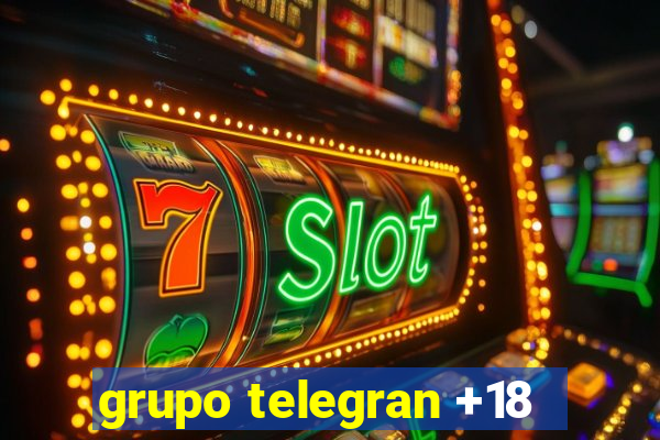 grupo telegran +18