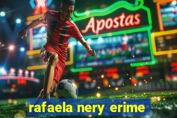 rafaela nery erime