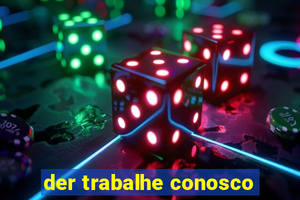 der trabalhe conosco