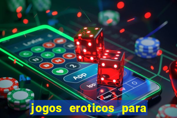 jogos eroticos para maiores de 18 anos