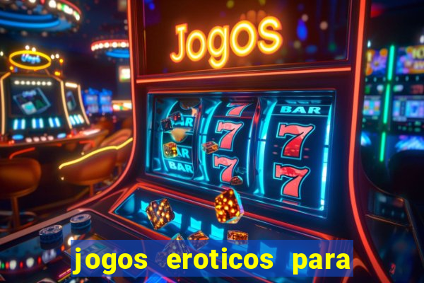 jogos eroticos para maiores de 18 anos