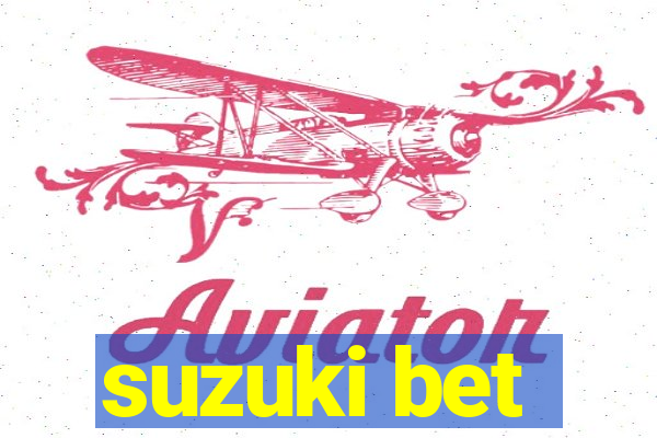 suzuki bet