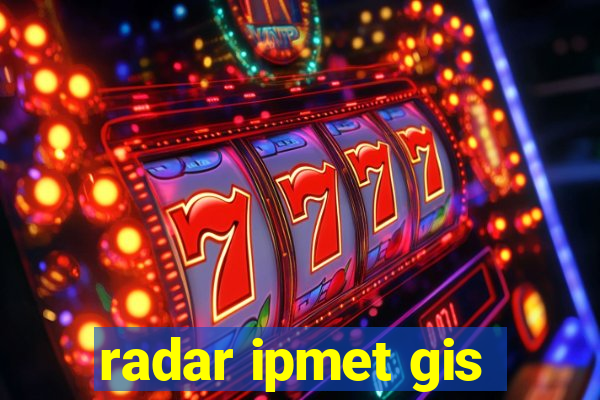 radar ipmet gis