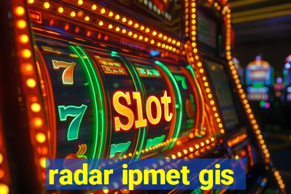 radar ipmet gis