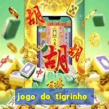 jogo do tigrinho aposta minima