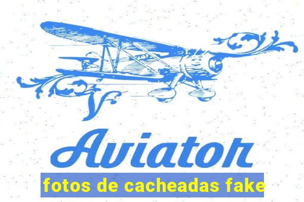 fotos de cacheadas fake