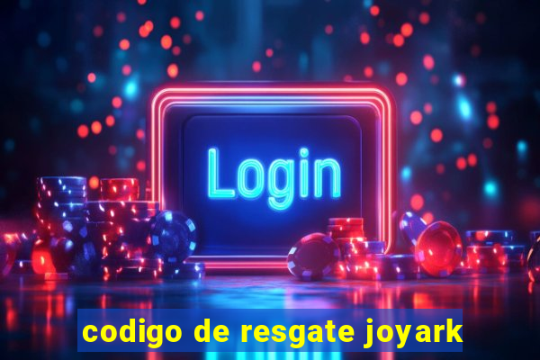 codigo de resgate joyark