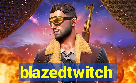 blazedtwitch