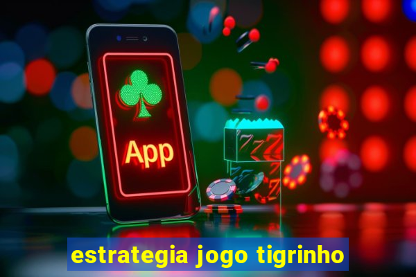 estrategia jogo tigrinho