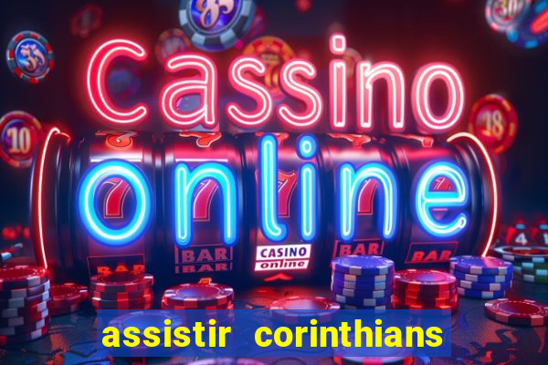 assistir corinthians futebol play hd