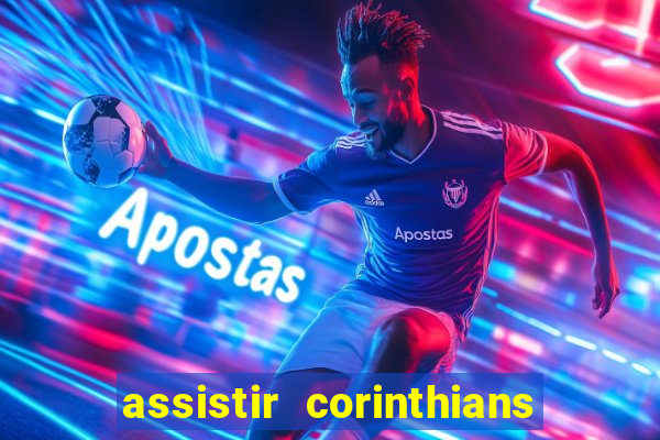 assistir corinthians futebol play hd