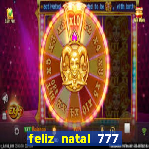 feliz natal 777 plataforma login