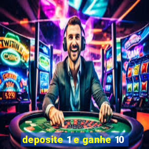 deposite 1 e ganhe 10