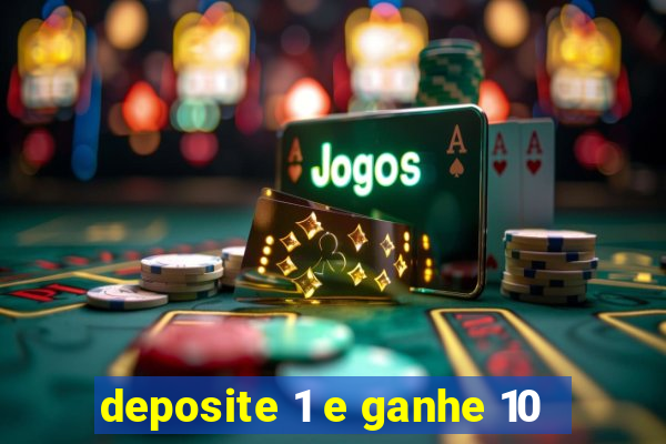 deposite 1 e ganhe 10